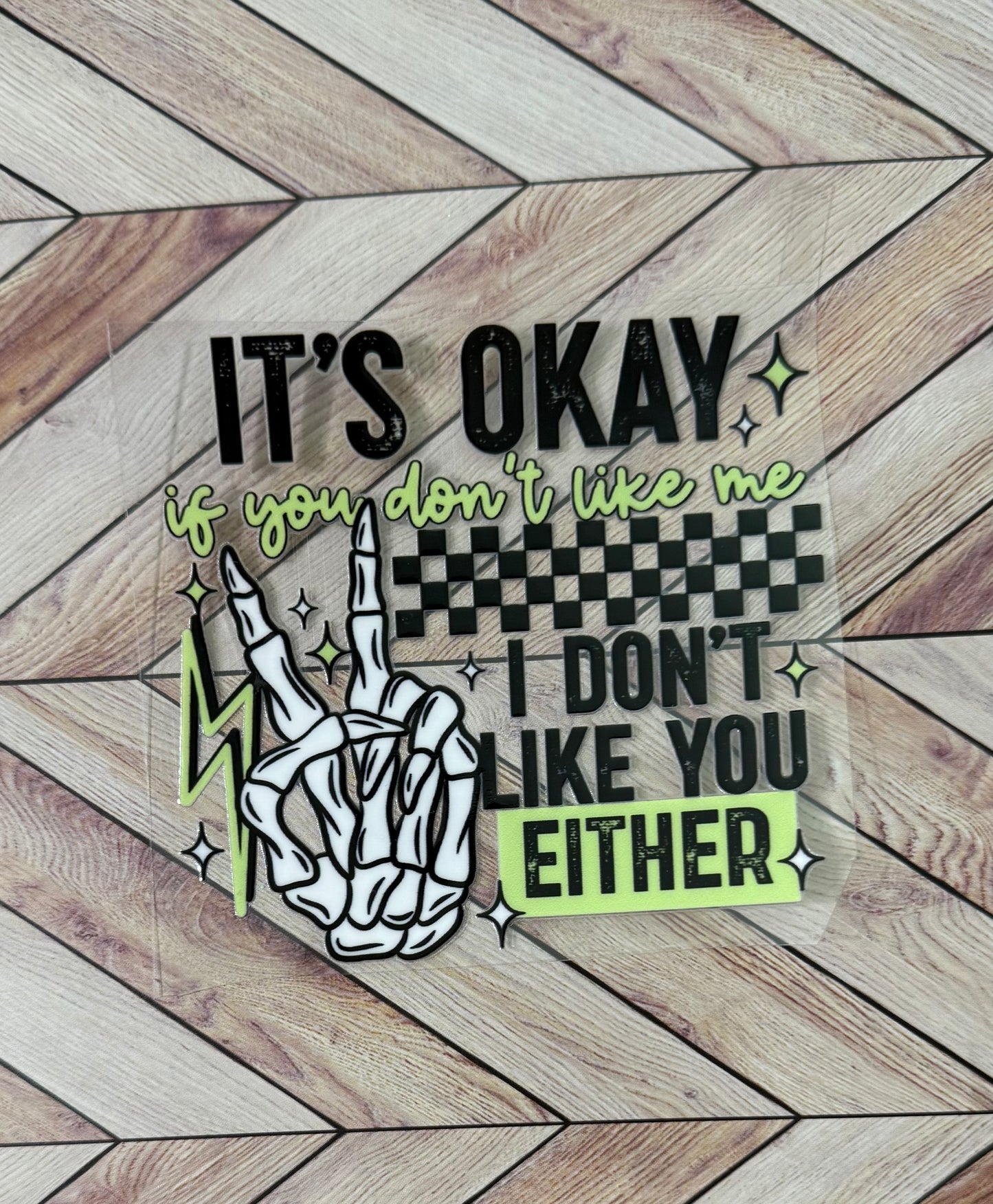 I don’t like you either
