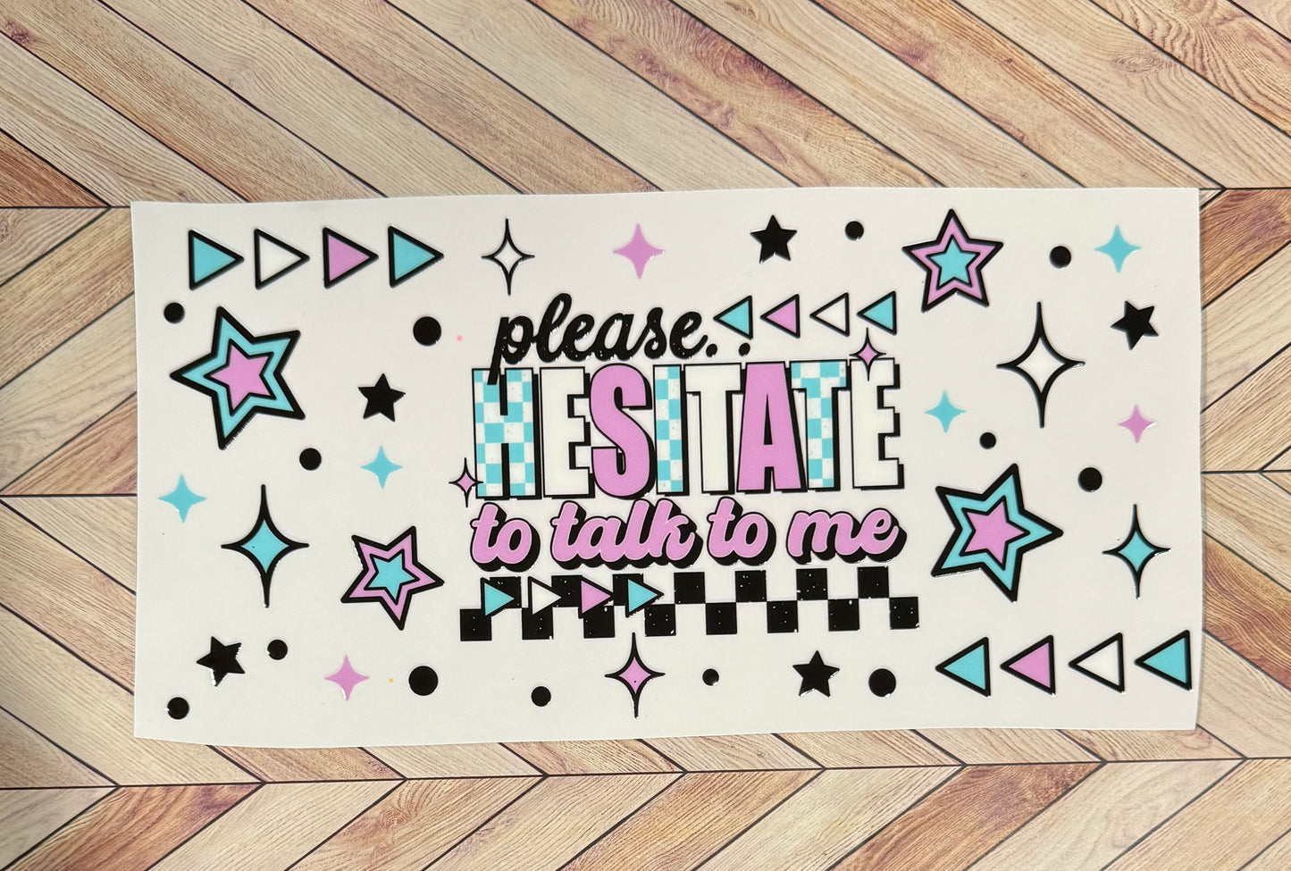 Please hesitate to talk to me