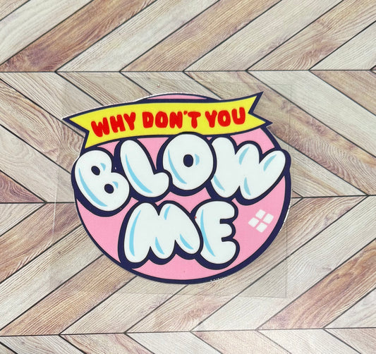 Blow me
