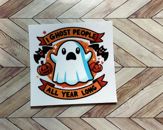 I ghost people all year