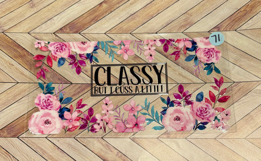 Classy but I cuss a little