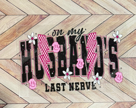 On my husbands last nerve