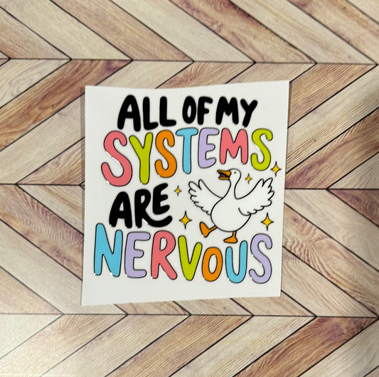 All of my systems are nervous